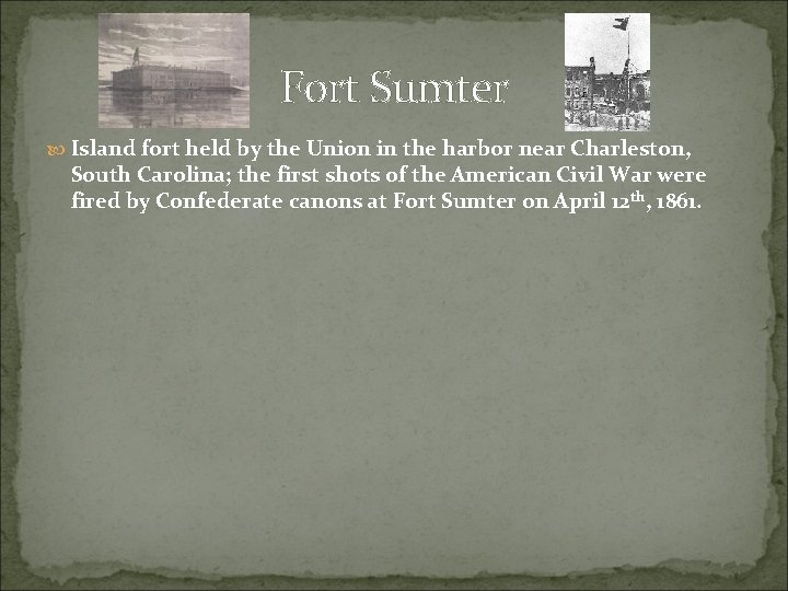Fort Sumter Island fort held by the Union in the harbor near Charleston, South