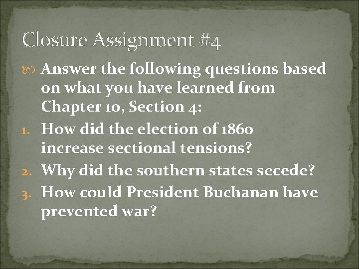 Closure Assignment #4 Answer the following questions based on what you have learned from