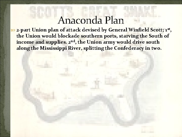 Anaconda Plan 2 -part Union plan of attack devised by General Winfield Scott; 1