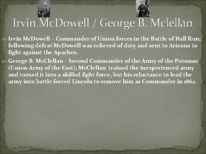 Irvin Mc. Dowell / George B. Mclellan Irvin Mc. Dowell – Commander of Union