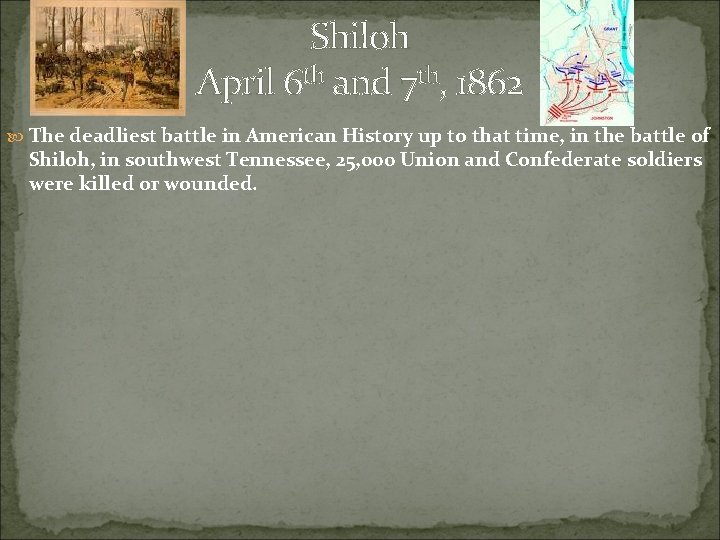Shiloh April 6 th and 7 th, 1862 The deadliest battle in American History