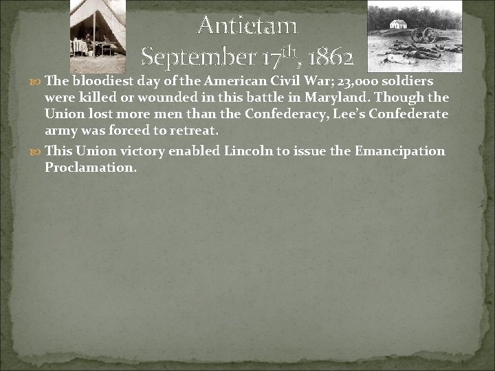 Antietam September 17 th, 1862 The bloodiest day of the American Civil War; 23,