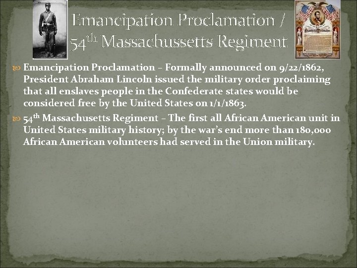 Emancipation Proclamation / 54 th Massachussetts Regiment Emancipation Proclamation – Formally announced on 9/22/1862,