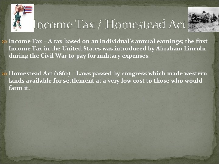 Income Tax / Homestead Act Income Tax – A tax based on an individual’s