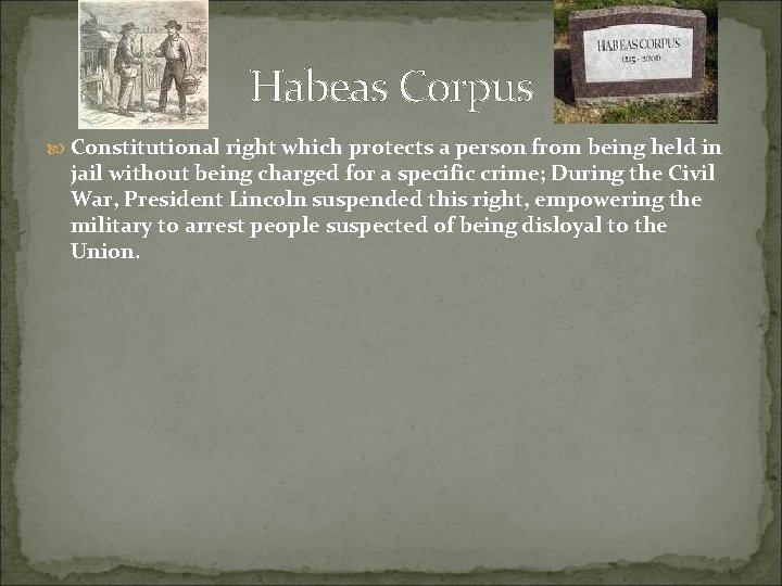 Habeas Corpus Constitutional right which protects a person from being held in jail without