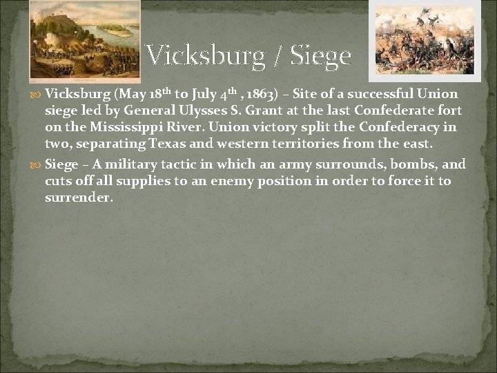 Vicksburg / Siege Vicksburg (May 18 th to July 4 th , 1863) –