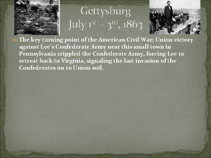 Gettysburg July 1 st – 3 rd, 1863 The key turning point of the
