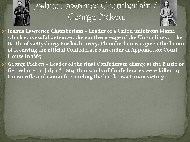 Joshua Lawrence Chamberlain / George Pickett Joshua Lawrence Chamberlain – Leader of a Union