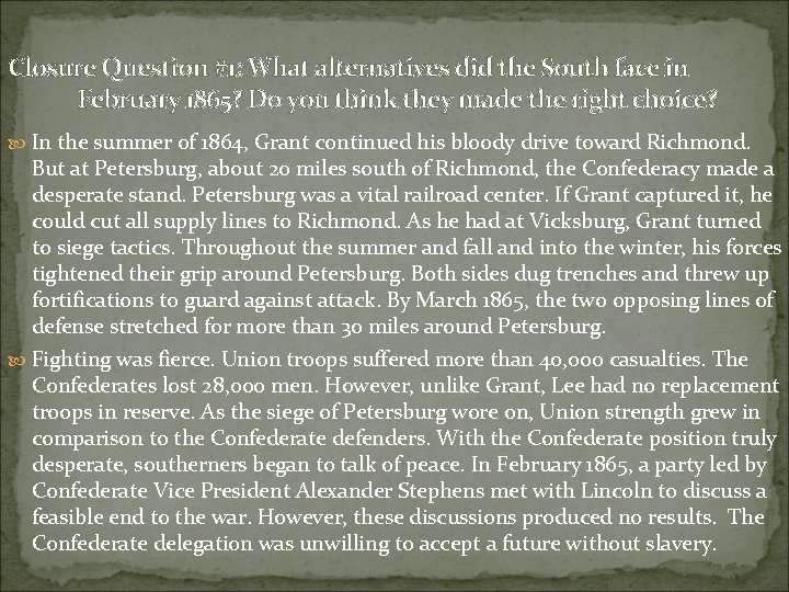 Closure Question #1: What alternatives did the South face in February 1865? Do you