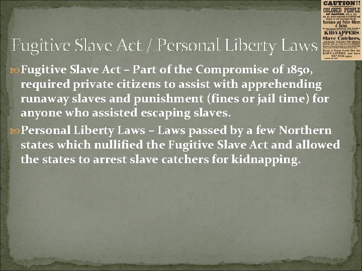 Fugitive Slave Act / Personal Liberty Laws Fugitive Slave Act – Part of the