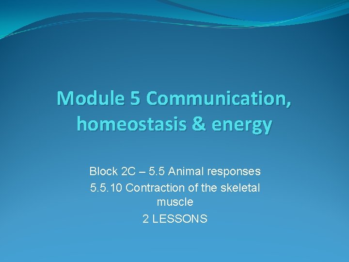 Module 5 Communication, homeostasis & energy Block 2 C – 5. 5 Animal responses