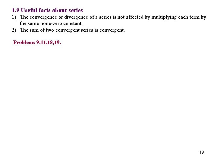 1. 9 Useful facts about series 1) The convergence or divergence of a series