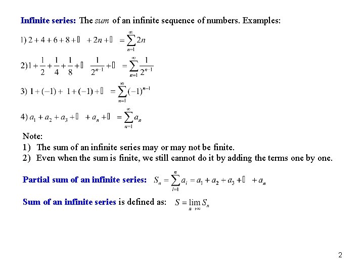 Infinite series: The sum of an infinite sequence of numbers. Examples: Note: 1) The