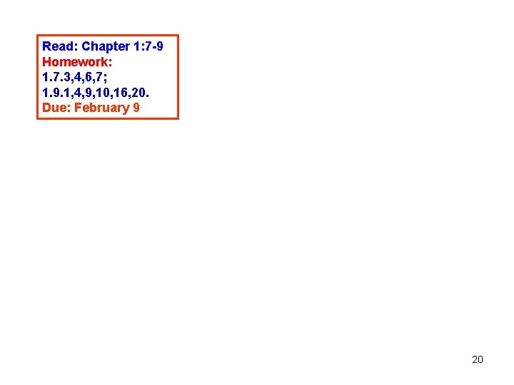 Read: Chapter 1: 7 -9 Homework: 1. 7. 3, 4, 6, 7; 1. 9.