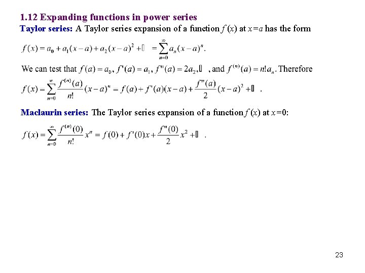 1. 12 Expanding functions in power series Taylor series: A Taylor series expansion of