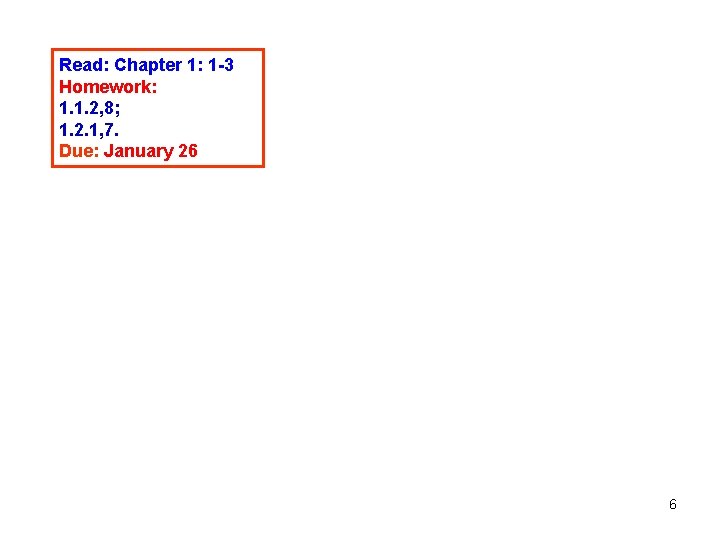 Read: Chapter 1: 1 -3 Homework: 1. 1. 2, 8; 1. 2. 1, 7.