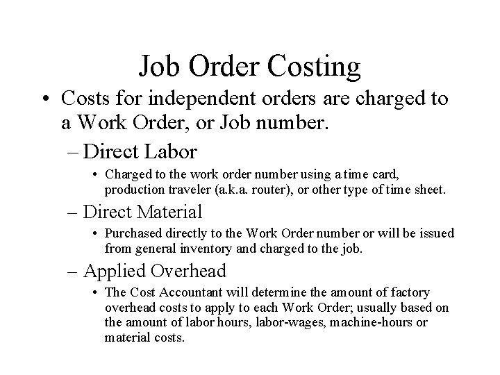 Job Order Costing • Costs for independent orders are charged to a Work Order,