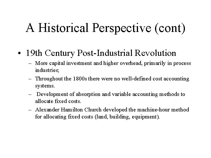 A Historical Perspective (cont) • 19 th Century Post-Industrial Revolution – More capital investment