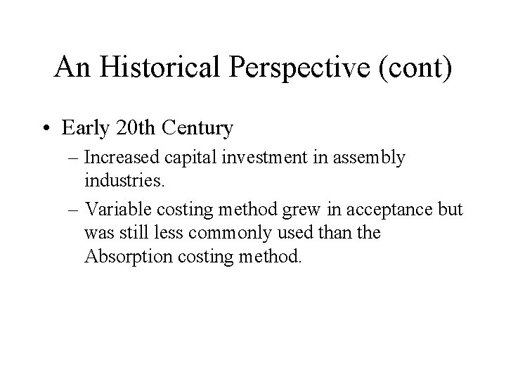 An Historical Perspective (cont) • Early 20 th Century – Increased capital investment in