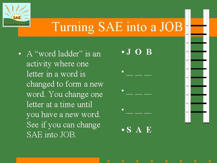 Turning SAE into a JOB • A “word ladder” is an activity where one Turning SAE into a JOB • A “word ladder” is an activity where one