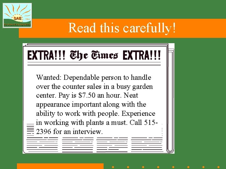 Read this carefully! Wanted: Dependable person to handle over the counter sales in a Read this carefully! Wanted: Dependable person to handle over the counter sales in a