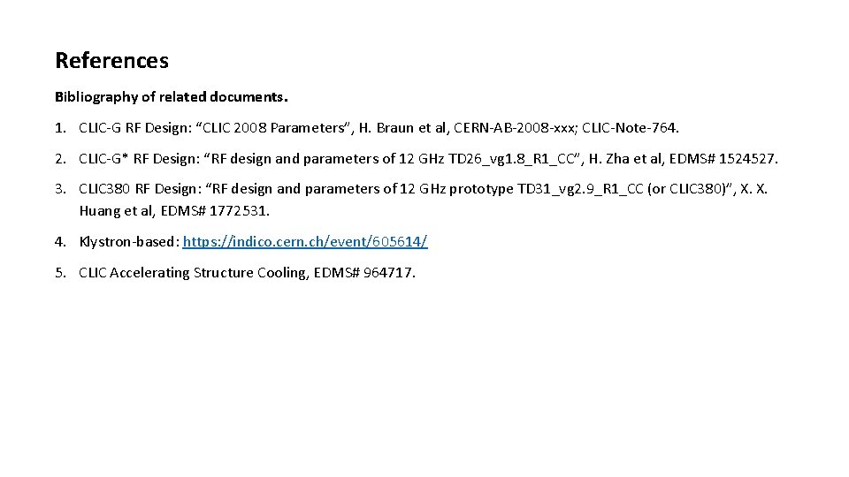 References Bibliography of related documents. 1. CLIC-G RF Design: “CLIC 2008 Parameters”, H. Braun