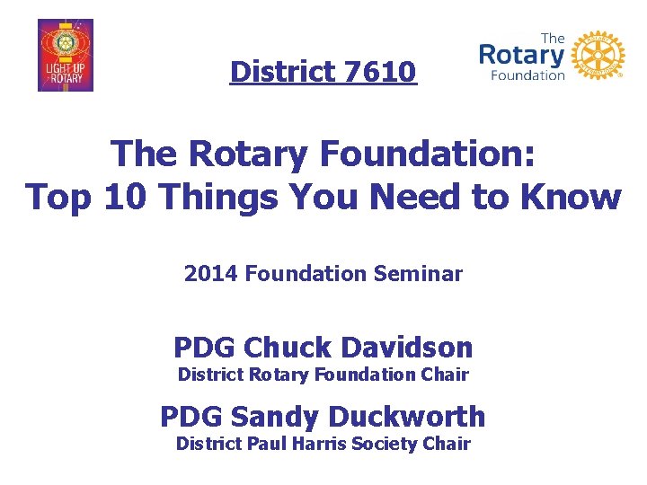 District 7610 The Rotary Foundation: Top 10 Things You Need to Know 2014 Foundation