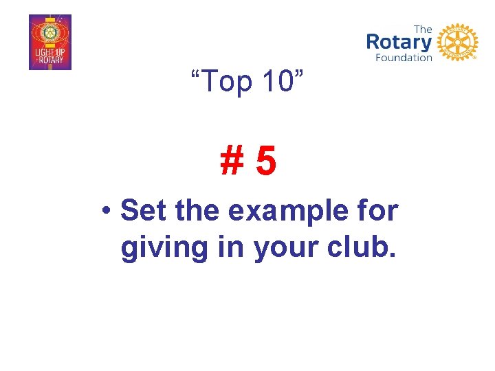 “Top 10” #5 • Set the example for giving in your club. 