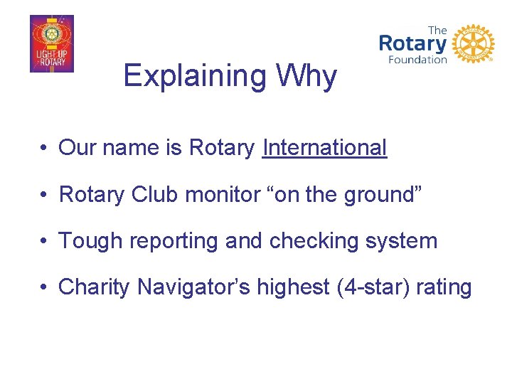 Explaining Why • Our name is Rotary International • Rotary Club monitor “on the