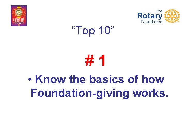 “Top 10” #1 • Know the basics of how Foundation-giving works. 