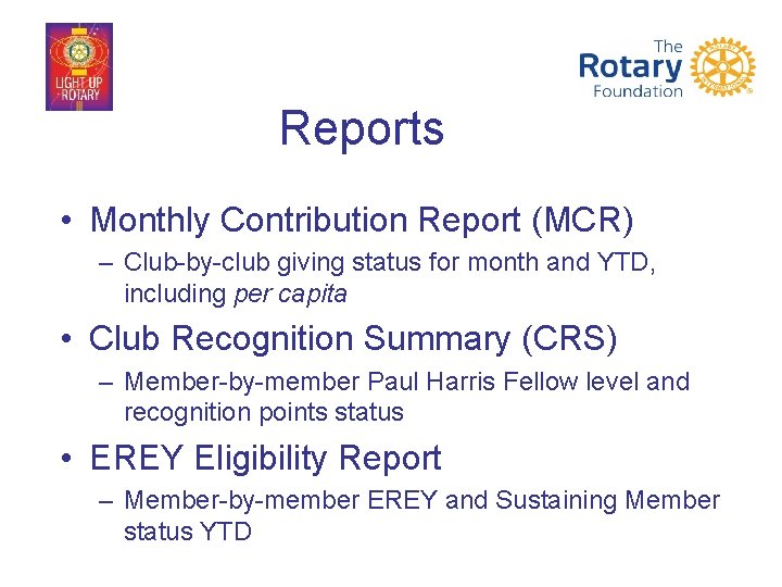Reports • Monthly Contribution Report (MCR) – Club-by-club giving status for month and YTD,
