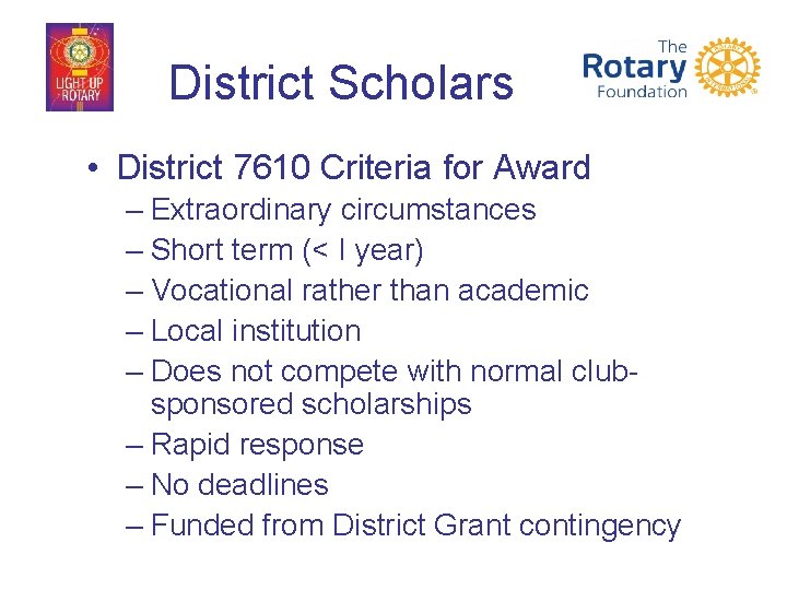 District Scholars • District 7610 Criteria for Award – Extraordinary circumstances – Short term