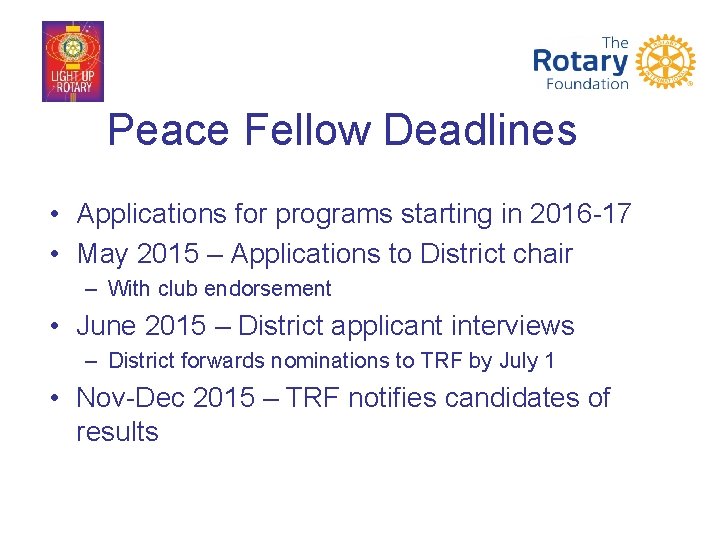 Peace Fellow Deadlines • Applications for programs starting in 2016 -17 • May 2015
