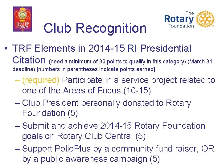 Club Recognition • TRF Elements in 2014 -15 RI Presidential Citation (need a minimum