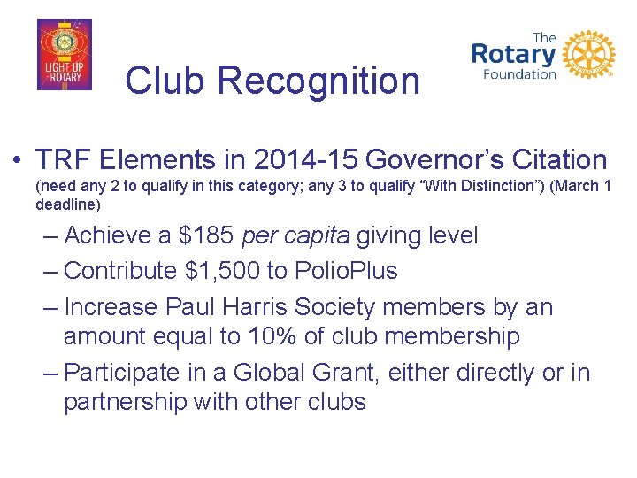 Club Recognition • TRF Elements in 2014 -15 Governor’s Citation (need any 2 to