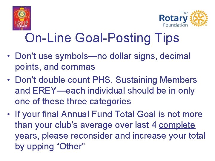 On-Line Goal-Posting Tips • Don’t use symbols—no dollar signs, decimal points, and commas •
