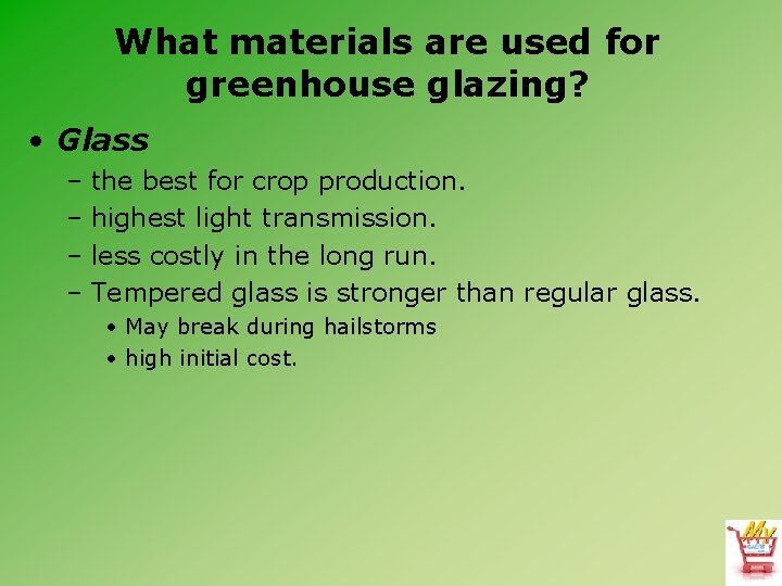 What materials are used for greenhouse glazing? • Glass – the best for crop