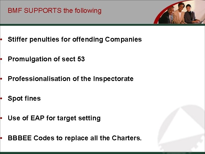 BMF SUPPORTS the following • Stiffer penulties for offending Companies • Promulgation of sect