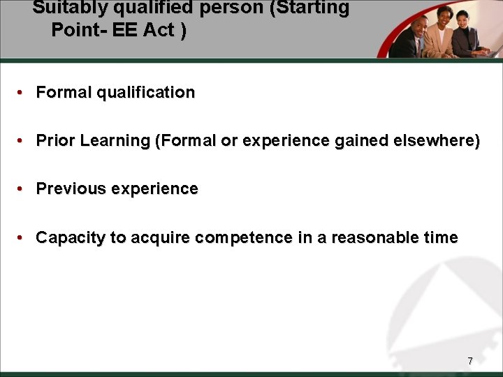 Suitably qualified person (Starting Point- EE Act ) • Formal qualification • Prior Learning