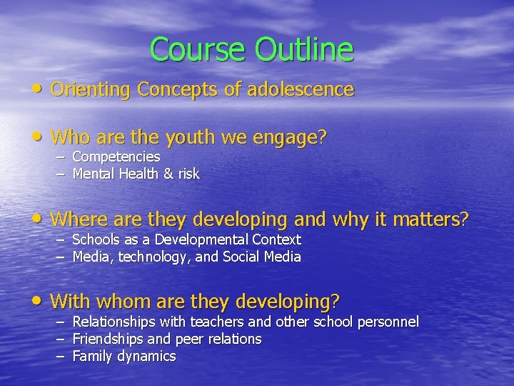 Course Outline • Orienting Concepts of adolescence • Who are the youth we engage?