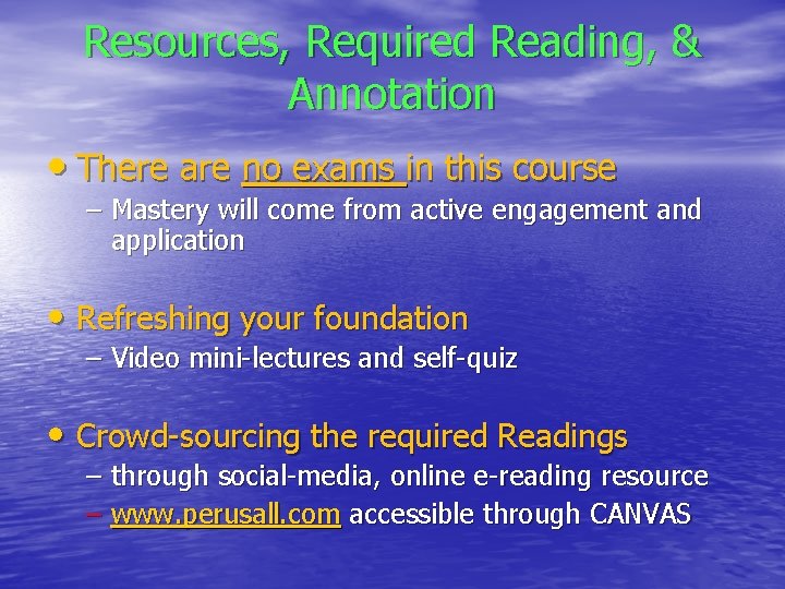 Resources, Required Reading, & Annotation • There are no exams in this course –