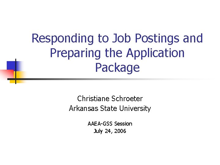 Responding to Job Postings and Preparing the Application Package Christiane Schroeter Arkansas State University