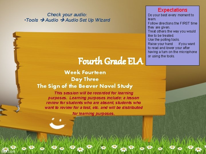 Check your audio: • Tools Audio Set Up Wizard Fourth Grade ELA Week Fourteen
