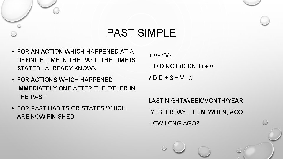 PAST SIMPLE • FOR AN ACTION WHICH HAPPENED AT A DEFINITE TIME IN THE