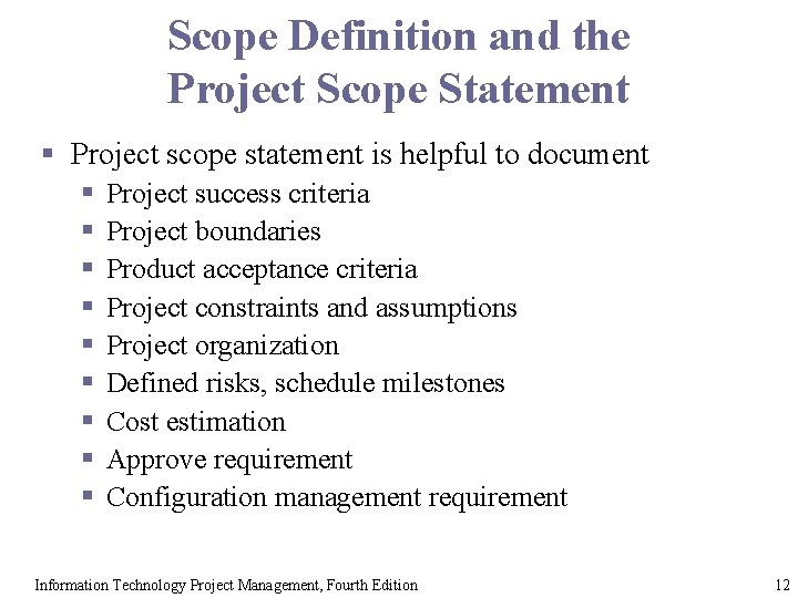 Scope Definition and the Project Scope Statement § Project scope statement is helpful to