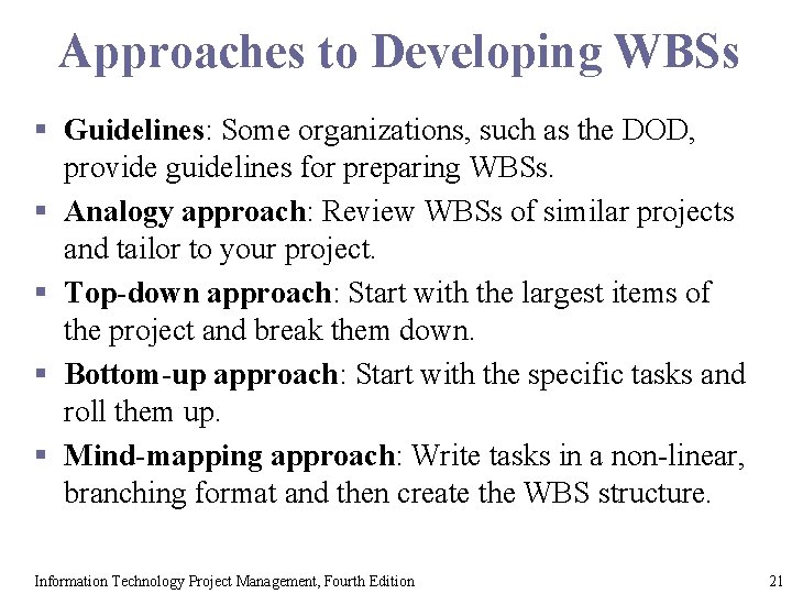 Approaches to Developing WBSs § Guidelines: Some organizations, such as the DOD, provide guidelines