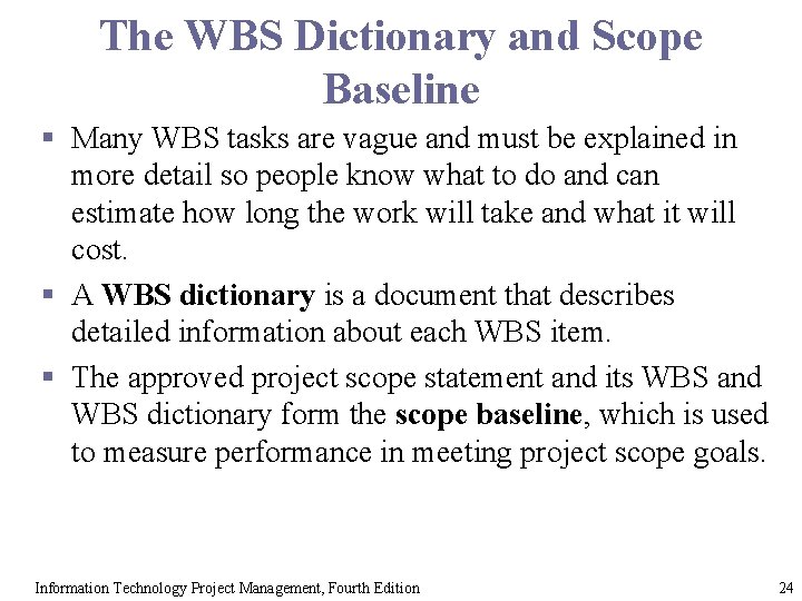 The WBS Dictionary and Scope Baseline § Many WBS tasks are vague and must