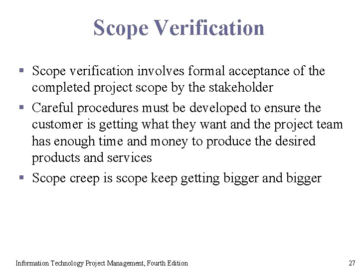 Scope Verification § Scope verification involves formal acceptance of the completed project scope by