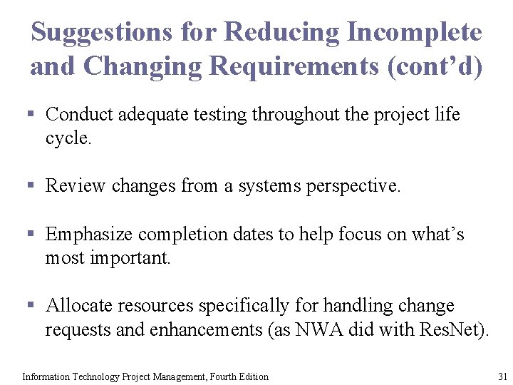 Suggestions for Reducing Incomplete and Changing Requirements (cont’d) § Conduct adequate testing throughout the