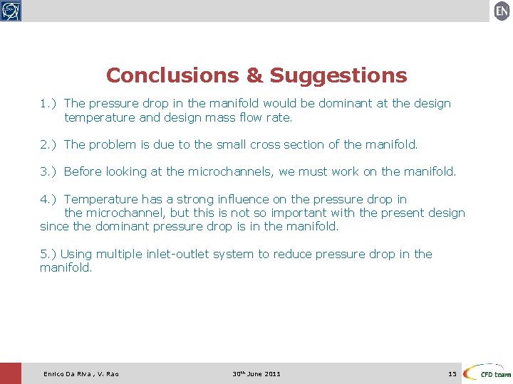 Conclusions & Suggestions 1. ) The pressure drop in the manifold would be dominant Conclusions & Suggestions 1. ) The pressure drop in the manifold would be dominant